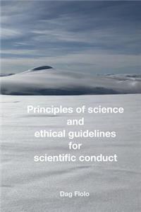 Principles of Science and Ethical Guidelines for Scientific Conduct