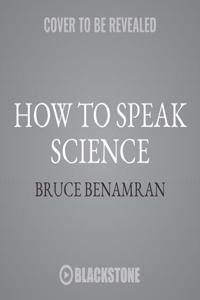 How to Speak Science