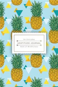 An Everyday Gratitude Journal: Book of Mindfulness Gratitude Journal (Pineapple Journal): Happiness-Inspiration-Gratitude: Pocket Book Size