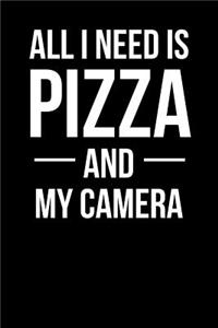 All I Need Is Pizza and My Camera