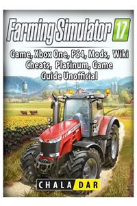 Farming Simulator 17 Platinum Edition Game Guide Unofficial