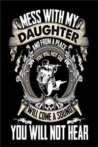 Mess With My Daughter and From a Place You Will Not See Will Come A Sound You Will Not Hear
