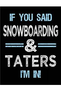 If You Said Snowboarding & Taters I'm in