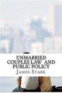 Unmarried Couples Law and Public Policy
