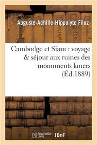 Cambodge Et Siam: Voyage & Séjour Aux Ruines Des Monuments Kmers