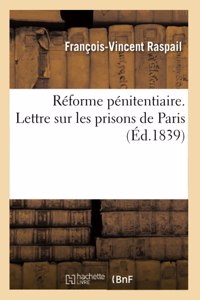 Réforme Pénitentiaire. Lettre Sur Les Prisons de Paris