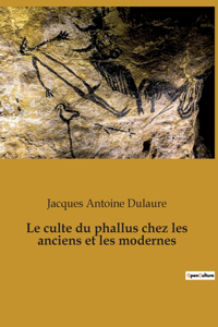 culte du phallus chez les anciens et les modernes