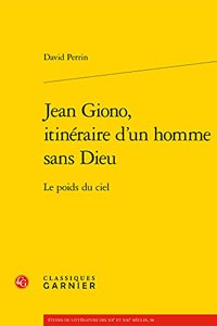Jean Giono, Itineraire d'Un Homme Sans Dieu