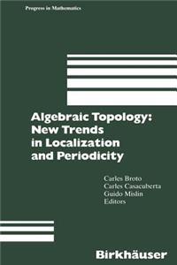 Algebraic Topology: New Trends in Localization and Periodicity