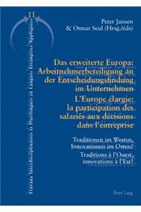 Das Erweiterte Europa: Arbeitnehmerbeteiligung an Der Entscheidungsfindung Im Unternehmen / l'Europe Élargie: La Participation Des Salariés Aux Décisions Dans l'Entreprise