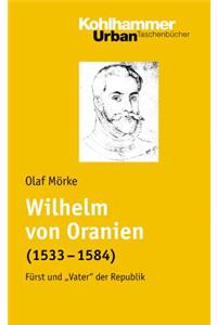 Wilhelm Von Oranien (1533 - 1584)