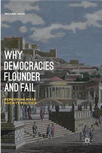 Why Democracies Flounder and Fail