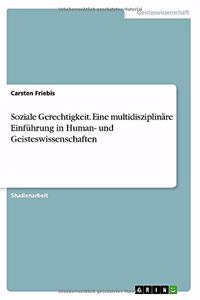 Soziale Gerechtigkeit. Eine multidisziplinäre Einführung in Human- und Geisteswissenschaften