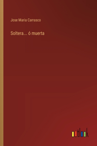 Soltera... ó muerta