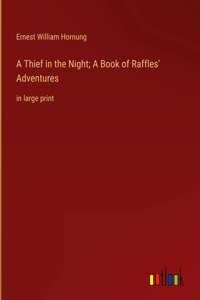 Thief in the Night; A Book of Raffles' Adventures