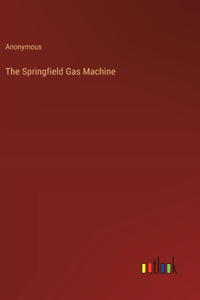 The Springfield Gas Machine