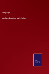 Modern Fancies and Follies