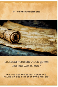 Neutestamentliche Apokryphen und ihre Geschichten