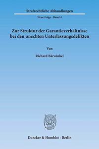 Zur Struktur Der Garantieverhaltnisse Bei Den Unechten Unterlassungsdelikten