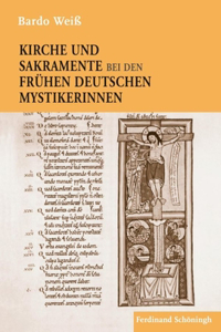 Kirche Und Sakramente Bei Den Frühen Deutschen Mystikerinnen