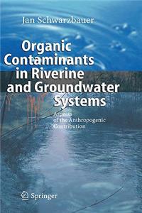 Organic Contaminants in Riverine and Groundwater Systems