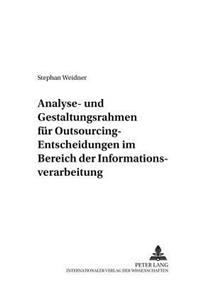 Analyse- Und Gestaltungsrahmen Fuer Outsourcing-Entscheidungen Im Bereich Der Informationsverarbeitung