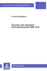 Ruanda Unter Deutscher Kolonialherrschaft 1899-1916