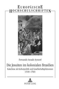 Die Jesuiten Im Kolonialen Brasilien