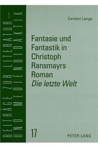 Fantasie Und Fantastik in Christoph Ransmayrs Roman «Die Letzte Welt»