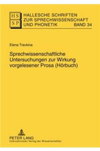 Sprechwissenschaftliche Untersuchungen Zur Wirkung Vorgelesener Prosa (Hoerbuch)