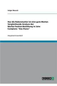 Nur die Rabenmutter ist eine gute Mutter. Vergleichende Analyse der Mutter-Tochter-Beziehung in Jane Campions Das Piano