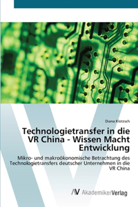 Technologietransfer in die VR China - Wissen Macht Entwicklung