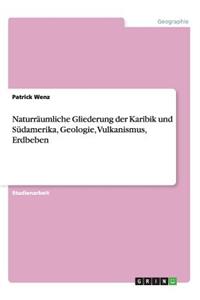 Naturräumliche Gliederung der Karibik und Südamerika, Geologie, Vulkanismus, Erdbeben