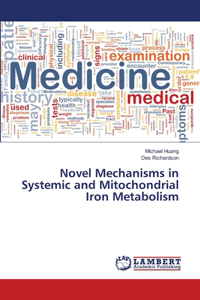 Novel Mechanisms in Systemic and Mitochondrial Iron Metabolism