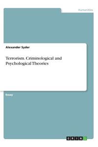 Terrorism. Criminological and Psychological Theories