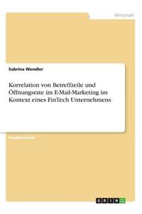Korrelation von Betreffzeile und Öffnungsrate im E-Mail-Marketing im Kontext eines FinTech Unternehmens
