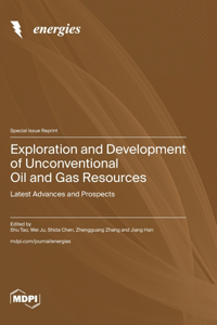 Exploration and Development of Unconventional Oil and Gas Resources