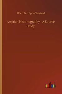 Assyrian Historiography - A Source Study