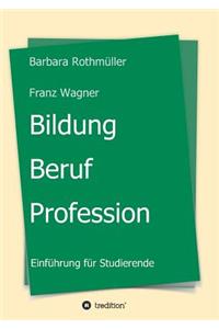 Bildung - Beruf - Profession