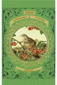 Unsere gefiederten Freunde (Notizbuch Vogel)