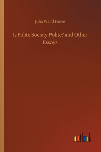 Is Polite Society Polite? and Other Essays