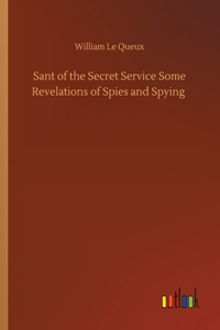 Sant of the Secret Service Some Revelations of Spies and Spying