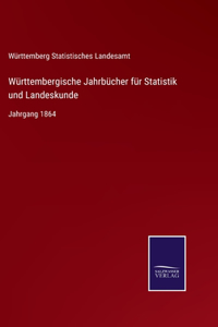 Württembergische Jahrbücher für Statistik und Landeskunde: Jahrgang 1864