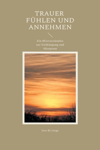 Trauer fühlen und annehmen