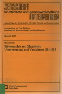 Bibliographie Zur Offentlichen Unternehmung Und Verwaltung 1981-1985