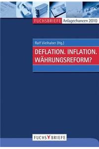 Anlagechancen 2010: Deflation. Inflation. WÃ¤hrungsreform?