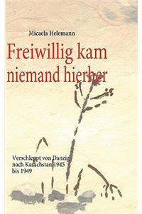 Freiwillig kam niemand hierher