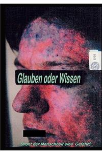 Glauben oder Wissen