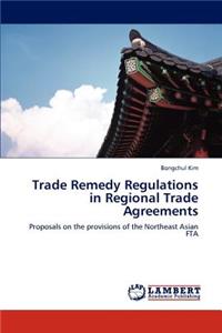 Trade Remedy Regulations in Regional Trade Agreements