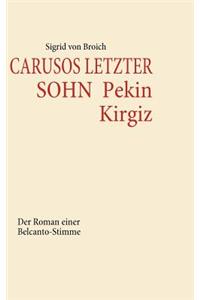 CARUSOS LETZTER SOHN Pekin Kirgiz